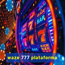 waze 777 plataforma